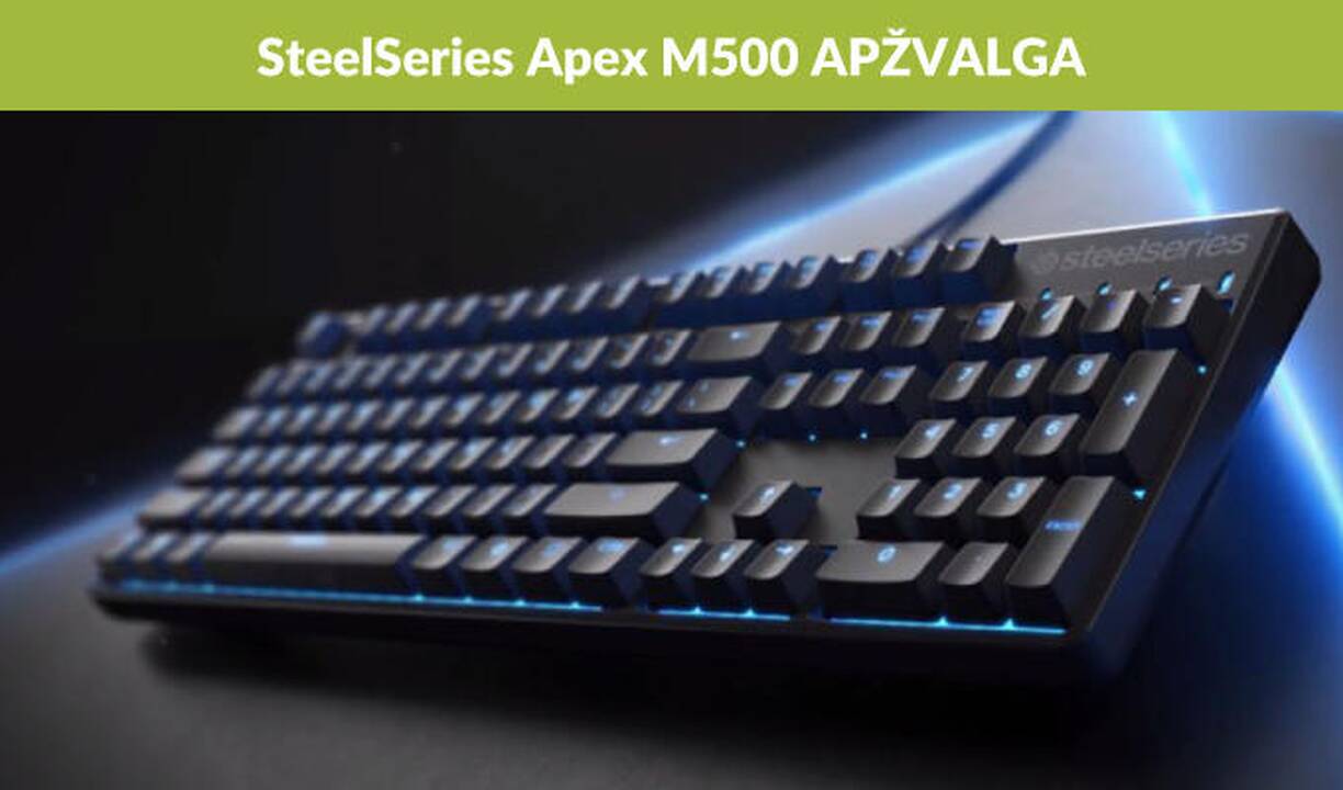 „SteelSeries Apex M500“ klaviatūra – paprastumas ir patikimumas viename 