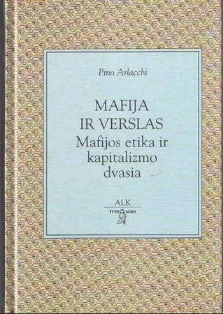 Mafija kaip privačių ir viešųjų interesų derinimo įrankis