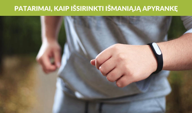 Kaip išsirinkti išmaniąją apyrankę?